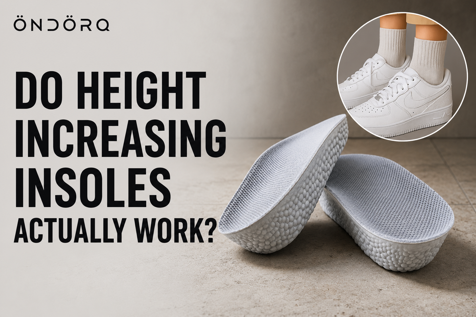 Do Height Increasing Insoles Actually Work? A Realistic Guide for Men